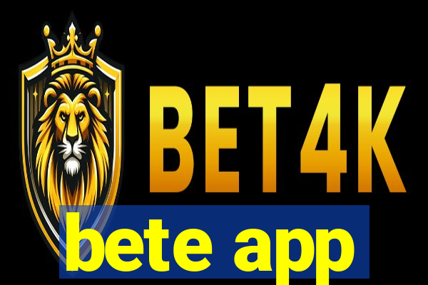 bete app